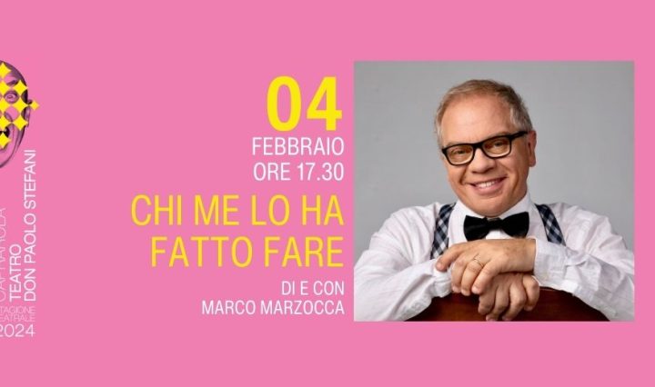 Chi me lo ha fatto fare, di e con Marco Marzocca