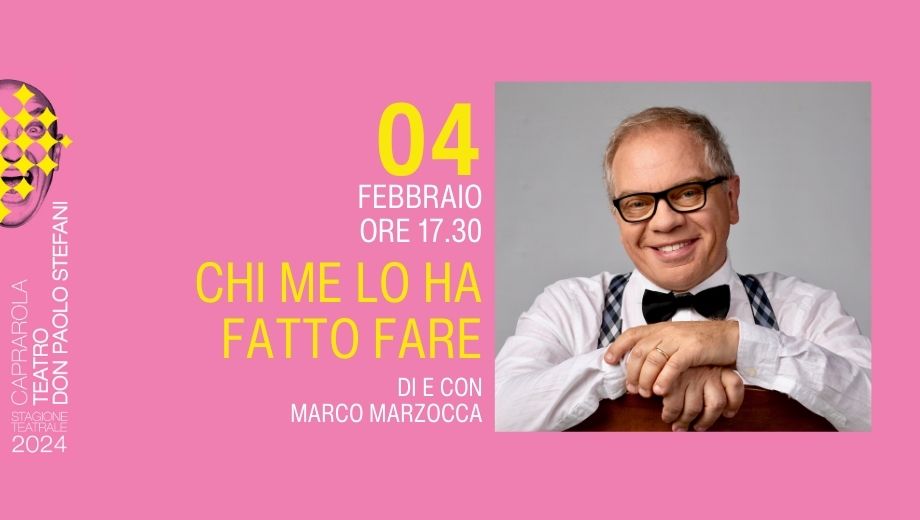 Chi me lo ha fatto fare, di e con Marco Marzocca
