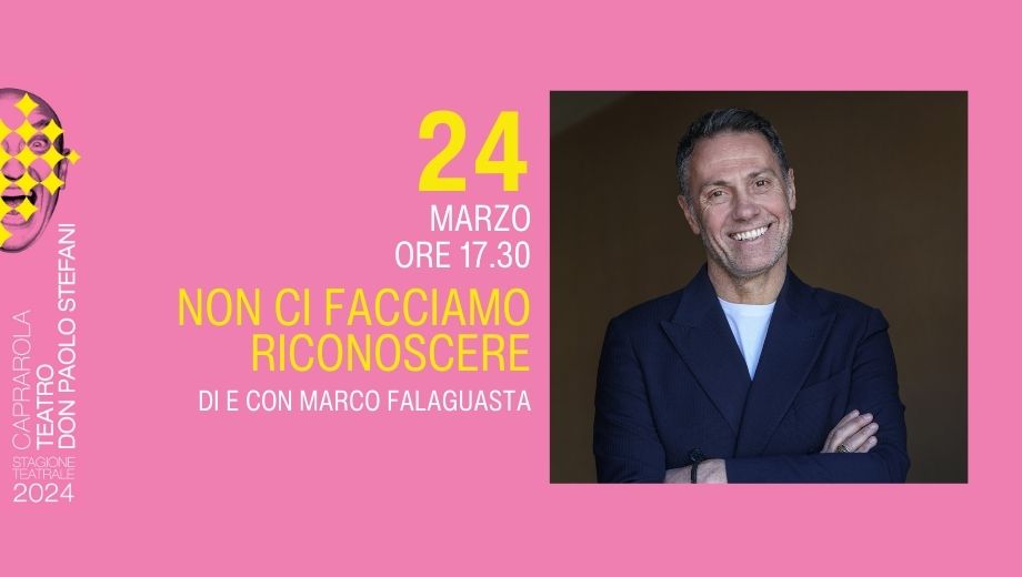 Non ci facciamo riconoscere, domenica 24 marzo, alle 1730 al Teatro Don Paolo Stefani ci Caprarola. Con Marco Falaguasta.