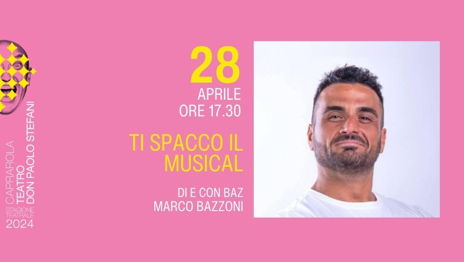 Ti spacco il musical, domenica 28 aprile alle 1730, con Marco “Baz” Bazzoni, al Teatro Don Paolo Stefani.